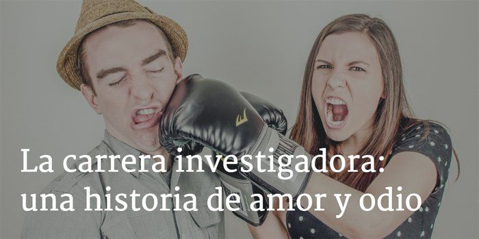 La carrera investigadora: una historia de amor y odio