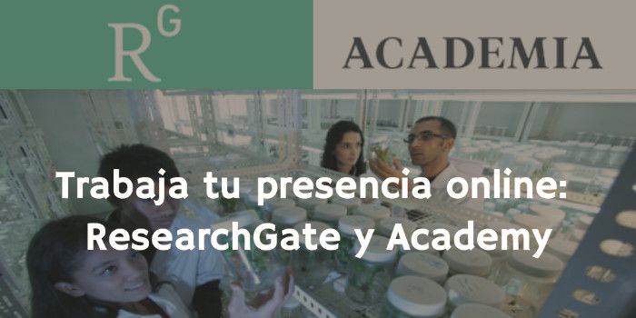 Trabaja tu presencia online: ResearchGate y Academy Trabaja tu presencia online: ResearchGate y Academy