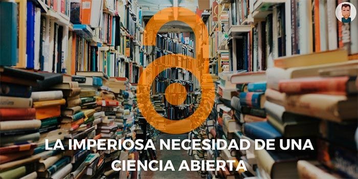 La necesidad de instaurar el Open Access en Ciencia